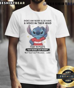 Funny Stitch t-shirt featuring 'Does Anybody Else Have A Voice In Their Head That Repeat Slap The Idiot' design.