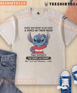 Funny Stitch t-shirt with 'Does anybody else have a voice in their head that repeats slap the idiot?' design.