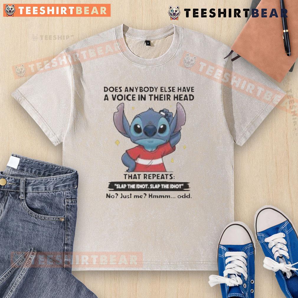 Funny Stitch Does Anybody Else Have A Voice In Their Head That Repeat Slap The Idiot Washed T-Shirt Funny Stitch t-shirt with 'Does anybody else have a voice in their head that repeats slap the idiot?' design.