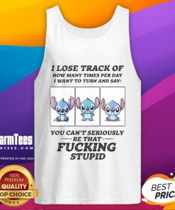 Funny stitch art featuring the quote 'I lose track of how many times per day I want to turn and say tank top.'