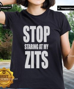 Funny Stop Staring At My Zits Ladies Tee featuring a humorous graphic on a stylish women's shirt for casual wear.