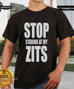 Funny Stop Staring At My Zits T-Shirt featuring a humorous graphic design that showcases a playful take on acne.