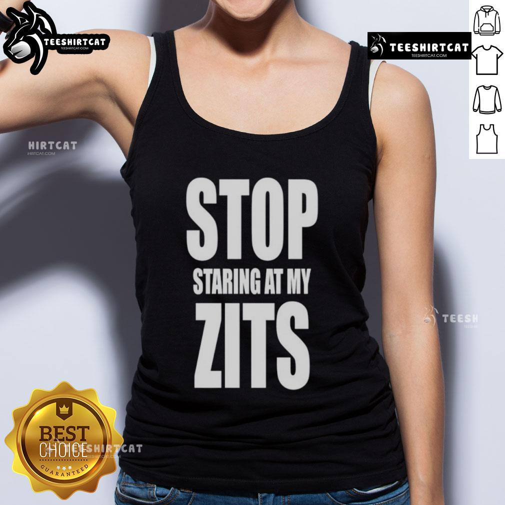 Funny Stop Staring At My Zits Tank Top Funny Stop Staring At My Zits Tank Top featuring a humorous graphic design, perfect for casual wear and making a statement.