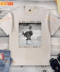 Alt Text: Funny successful chicken graphic on a washed t-shirt, captioned It was a tough week, but F*ck it, I made it.