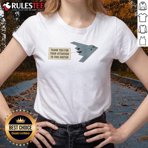 Alt Text: Funny Thank You for Your Attention stealth bomber graphic on a ladies tee, perfect for casual and humorous outfits.