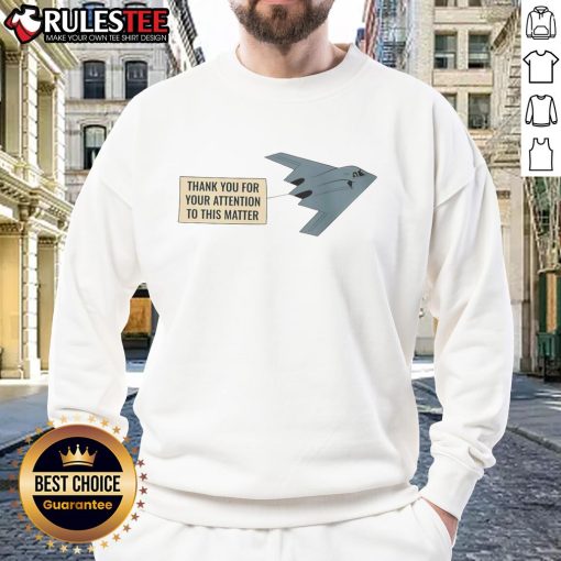 Funny 'Thank You For Your Attention To This Matter' Stealth Bomber Sweatshirt, perfect for casual wear and aviation enthusiasts.
