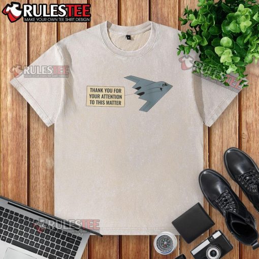 Funny Thank You for Your Attention Stealth Bomber T-Shirt design, showcasing humor and style in a casual tee.