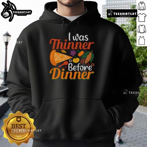 Funny Thanksgiving hoodie with 'I Was Thinner Before Dinner' slogan, perfect for holiday gatherings and family fun.