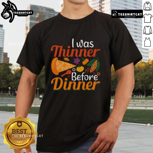 Funny Thanksgiving 'I Was Thinner Before Dinner' T-Shirt featuring a playful design perfect for holiday festivities.