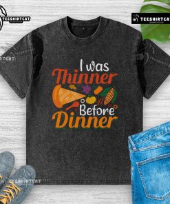Alt Text: Funny Thanksgiving I Was Thinner Before Dinner washed T-shirt featuring a humorous design perfect for holiday celebrations.