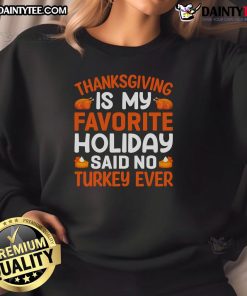Funny Thanksgiving sweatshirt with 'Thanksgiving is my favorite holiday' quote, featuring a turkey graphic.