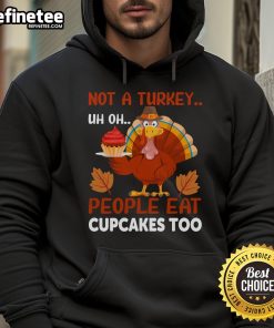 Funny Thanksgiving Turkey Cupcake hoodie featuring a whimsical design that celebrates cupcakes as a delicious alternative.