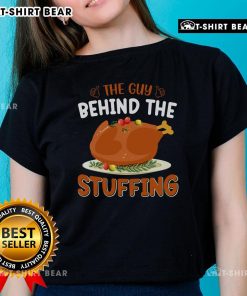 Alt Text: Funny Thanksgiving tee for ladies featuring 'The Guy Behind The Stuffing' design, perfect for holiday celebrations.