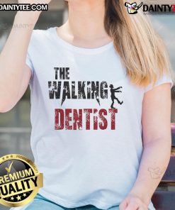 Alt Text: Funny The Walking Dentist ladies tee featuring a humorous graphic design, perfect for dental professionals and fans.