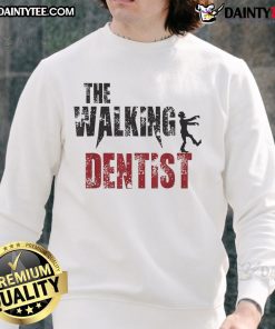 Funny The Walking Dentist sweatshirt featuring a humorous dental design, perfect for dental professionals and enthusiasts.