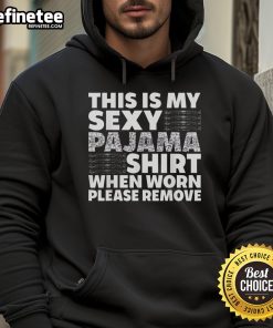 Alt Text: Funny sexy pajama shirt with a playful message; perfect for cozy nights in, paired with a hoodie.