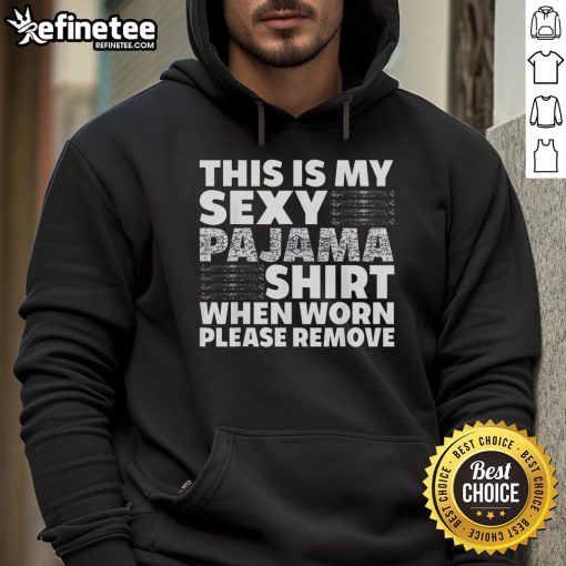 Alt Text: Funny sexy pajama shirt with a playful message; perfect for cozy nights in, paired with a hoodie.