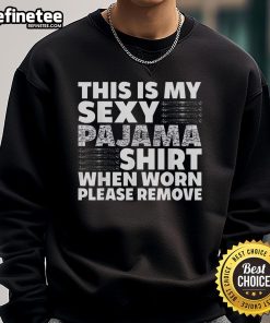 Funny sexy pajama shirt with 'Please Remove Sweatshirt' text, perfect for cozy nights in or playful evenings.