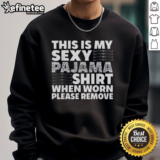 Funny sexy pajama shirt with 'Please Remove Sweatshirt' text, perfect for cozy nights in or playful evenings.