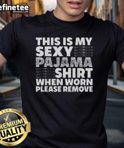 Funny 'This Is My Sexy Pajama Shirt' graphic tee, perfect for cozy nights in or humorous loungewear options.