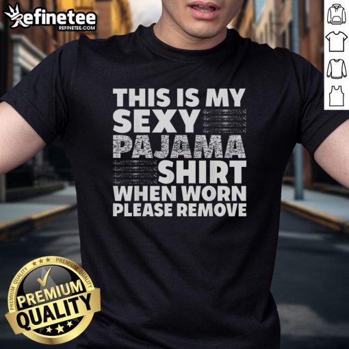 Funny 'This Is My Sexy Pajama Shirt' graphic tee, perfect for cozy nights in or humorous loungewear options.