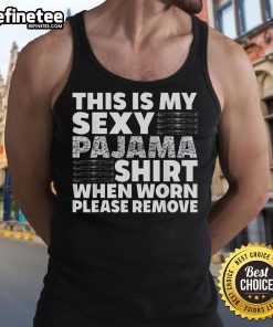 Funny sexy pajama shirt with a humorous message, perfect for cozy nights in and playful bedroom moments.