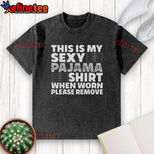 Funny pajama shirt with a humorous message about removing a washed T-shirt, perfect for cozy nights in.