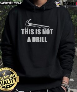 Funny This Is Not A Drill Hammer Hoodie featuring a humorous graphic design for DIY enthusiasts and gift ideas.
