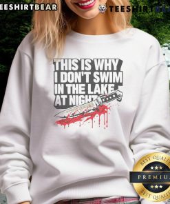 Alt Text: Funny 'This Is Why I Don't Swim In The Lake At Night' Killer Knife Sweatshirt design, perfect for humor lovers.