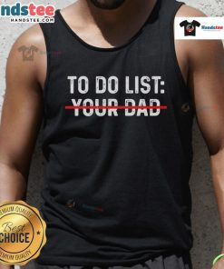 Alt Text: Funny 'To Do List' tank top for dads featuring humorous tasks, perfect for casual wear and dad jokes.