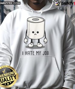 Alt Text: Funny I Hate My Job hoodie featuring playful toilet paper design, perfect for lightening up the workday.