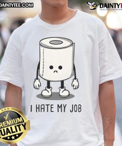 Alt Text: Funny I Hate My Job T-Shirt featuring toilet paper design, perfect for expressing workplace humor and frustration.