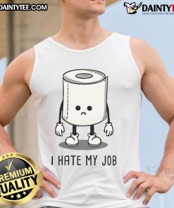 Funny toilet paper graphic on a tank top with 'I Hate My Job' text, perfect for humor-loving workers.