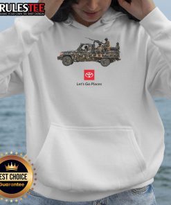 Alt Text: Funny Toyota 'Let's Go Places' war truck soldiers meme hoodie showcasing humor and automotive culture.