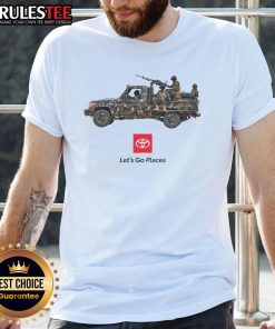 Funny Toyota Let's Go Places war truck soldiers meme t-shirt featuring a humorous graphic design for automotive enthusiasts.
