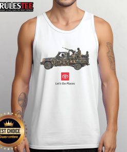 Alt Text: Funny Toyota 'Let's Go Places' war truck soldiers meme on a tank top, showcasing humor in military-themed apparel.