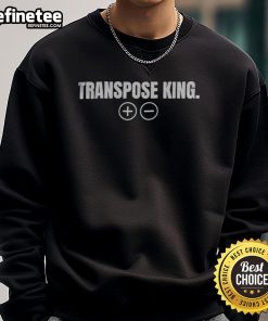 Alt Text: Funny Transpose King Sweatshirt featuring a playful design perfect for music lovers and musicians.