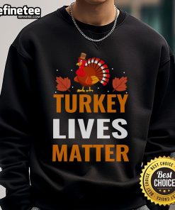 Funny Turkey Lives Matter sweatshirt featuring a humorous Thanksgiving turkey protest design for festive wear.