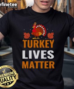 Funny Turkey Lives Matter Thanksgiving T-Shirt featuring a turkey protest graphic for holiday humor.