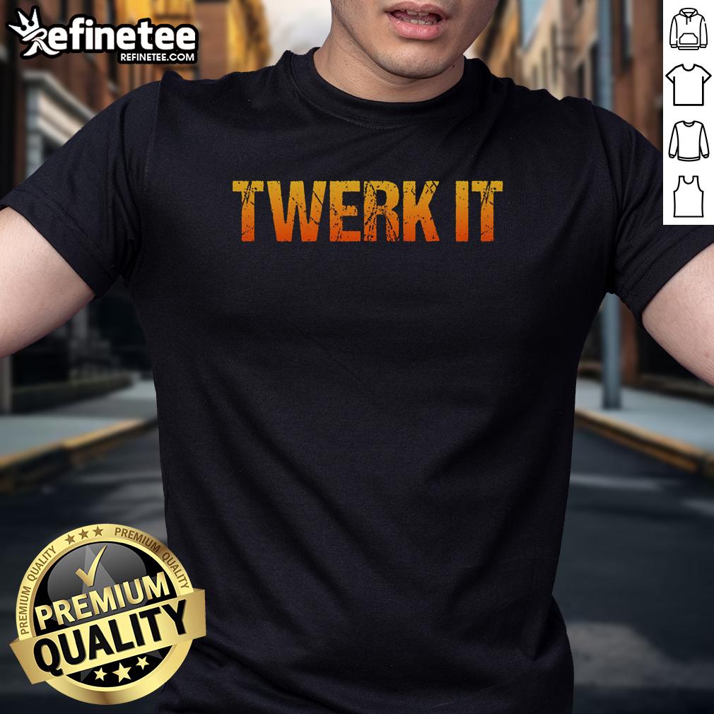 Funny Twerk It Premium T Shirt Funny Twerk It Premium T-Shirt featuring a playful graphic design, perfect for dance lovers and humor enthusiasts.