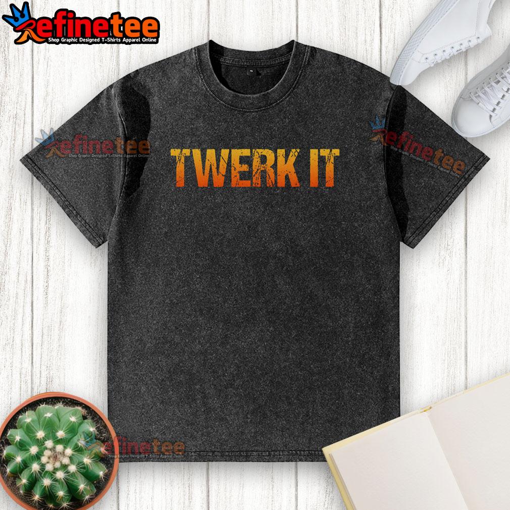 Funny Twerk It Premium Washed T Shirt Funny Twerk It Premium Washed T-Shirt featuring a playful design, perfect for casual wear and making a statement.
