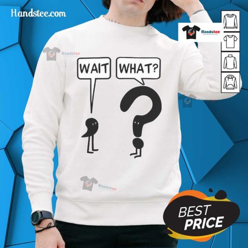 Funny 'Wait What?' Question Mark and Exclamation Comic Sweatshirt design, perfect for humor lovers and casual wear.