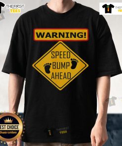 Funny Warning Speed Bump Ahead T-Shirt featuring a humorous graphic and bold text design for casual wear.