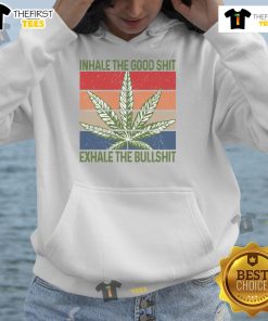Funny Weed Hoodie featuring 'Inhale The Good Shit, Exhale The Bullshit' design, perfect for cannabis enthusiasts.