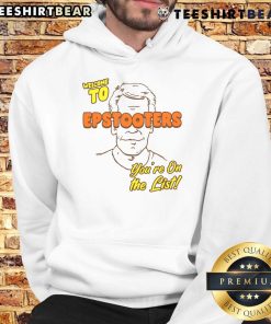 Alt Text: Funny Welcome to Epstooters, You're on the List hoodie design featuring playful graphics and vibrant colors.