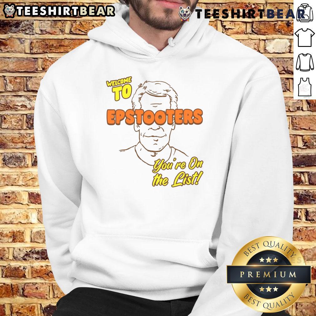 Funny Welcome To Epstooters You'Re On The List Hoodie Alt Text: Funny Welcome to Epstooters, You're on the List hoodie design featuring playful graphics and vibrant colors.