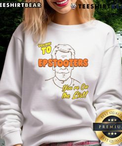 Funny 'Welcome to Epstooters, You're on the List' sweatshirt design featuring playful graphics and vibrant colors.