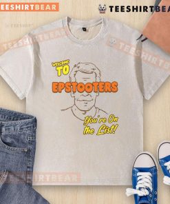 Funny Welcome to Epstooters You're on the List washed t-shirt featuring a humorous design and vibrant colors.