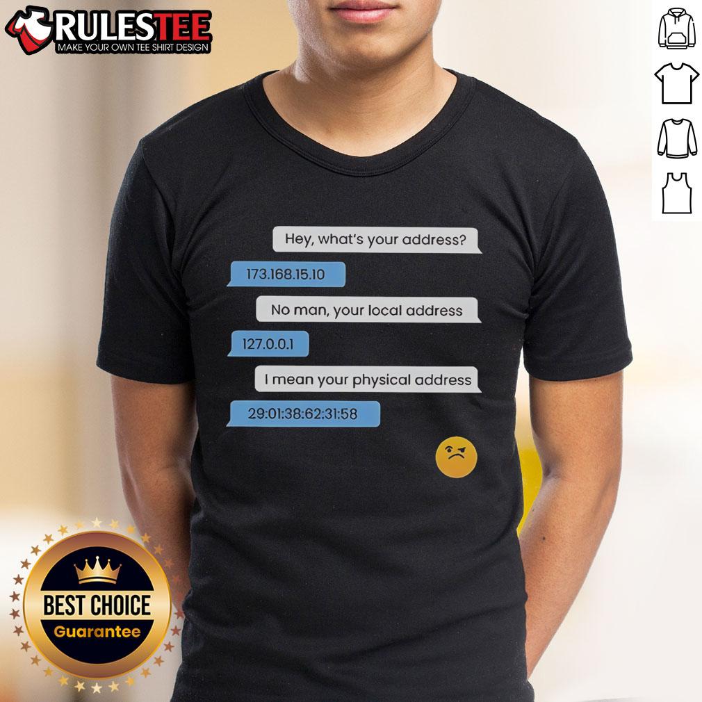 Funny What'S Your Address Computer Ip Local Physical Address T Shirt Funny 'What's Your Address' IP Local Physical Address T-Shirt design for tech enthusiasts and humor lovers.