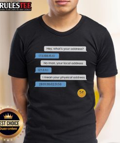 Funny 'What's Your Address' IP Local Physical Address T-Shirt design for tech enthusiasts and humor lovers.